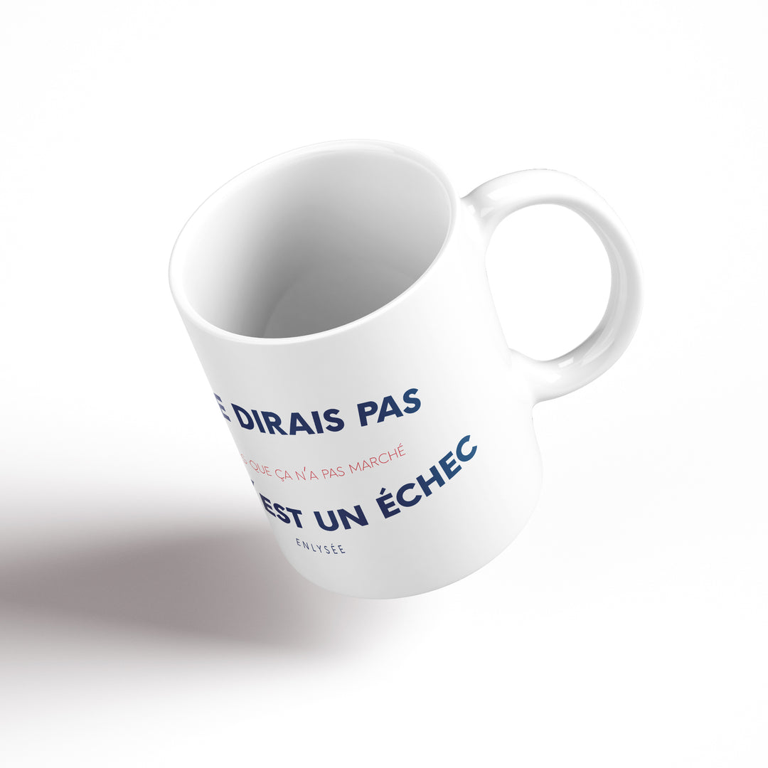 vue de plongée du mug " je ne dirais pas que c'est un échec, je dirais que ça n'a pas marché " (phrase d'Emmanuel Macron)
