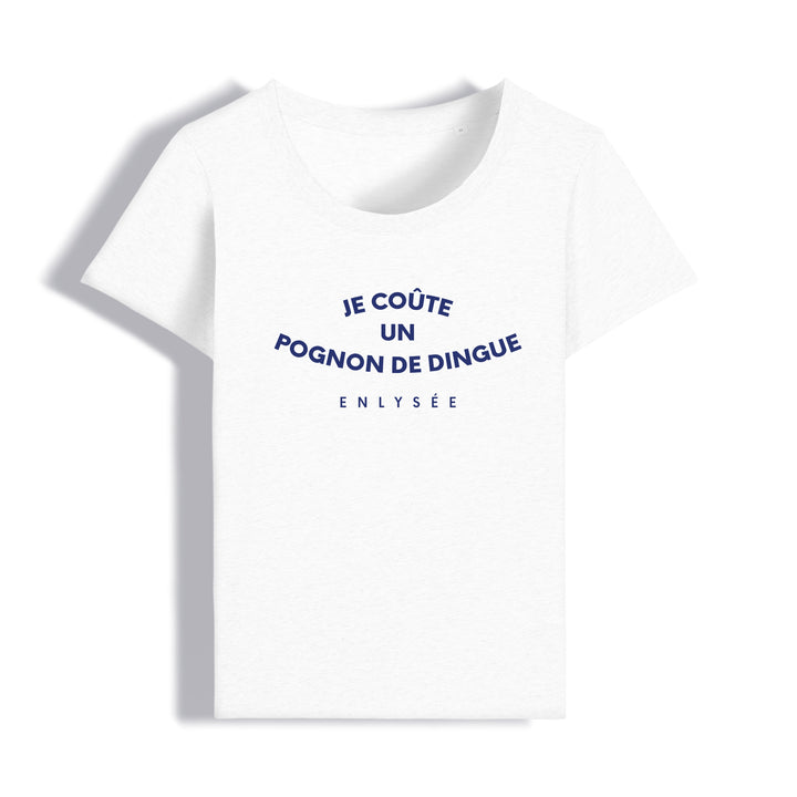 le t-shirt coupe femme " je coûte un pognon de dingue " (phrase d&