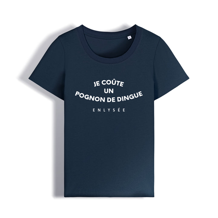 le t-shirt coupe femme " je coûte un pognon de dingue " (phrase d&
