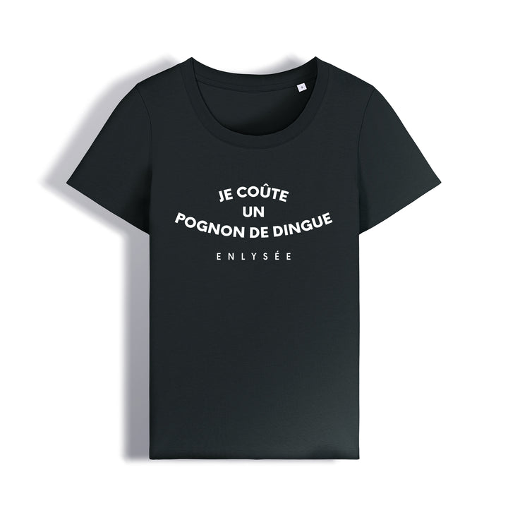 le t-shirt coupe femme " je coûte un pognon de dingue " (phrase d&