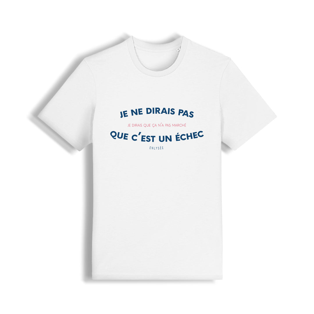 le t-shirt coupe unisexe " je ne dirais pas que c'est un échec, je dirais que ça n'a pas marché " (phrase d'Emmanuel Macron) en blanc