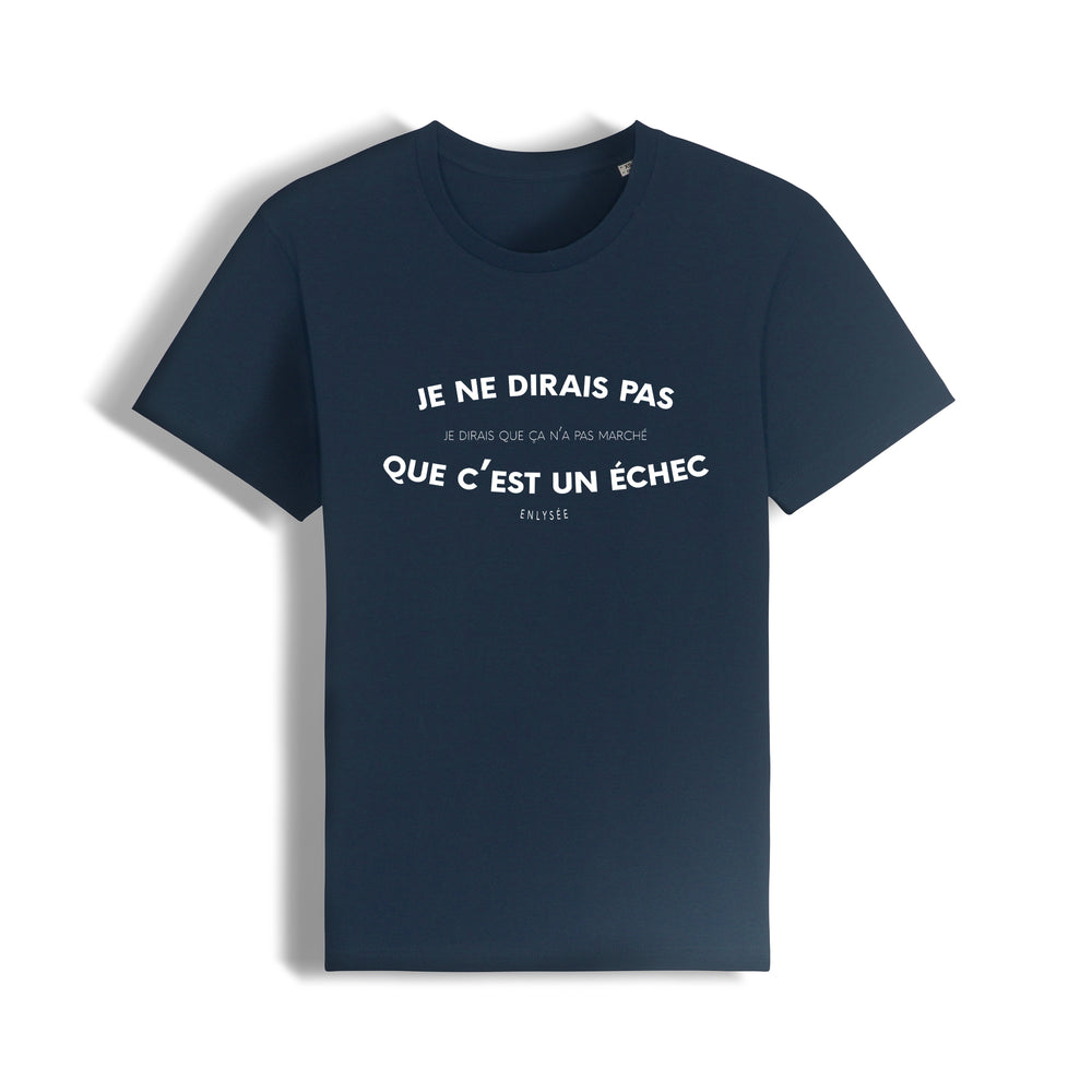 le t-shirt coupe unisexe " je ne dirais pas que c'est un échec, je dirais que ça n'a pas marché " (phrase d'Emmanuel Macron) en bleu foncé